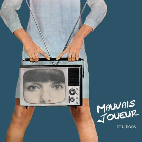 Mauvais Joueur - Intuitions